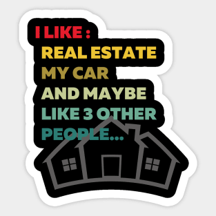 I Like Real Estate and... Sticker